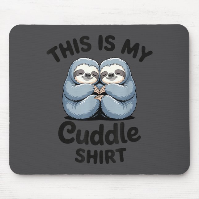 This Is My Cuddle Shirt Cute Sloth Couple  Mouse Mat (Front)