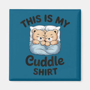 This Is My Cuddle Shirt Cute Teddy Bear Couple Magnet