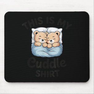This Is My Cuddle Shirt Cute Teddy Bear Couple Mouse Mat