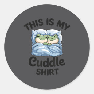 This Is My Cuddle Shirt Funny Frog Couple  Classic Round Sticker