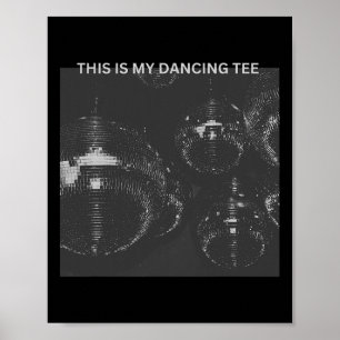 This Is My Dancing Tee Disco Ball Festival Graphic Poster