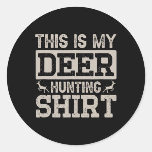 This Is My Deer Hunting Shirt Classic Round Sticker