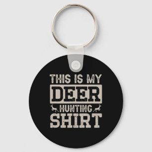 This Is My Deer Hunting Shirt  Key Ring