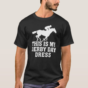 This Is My Derby Day Dress Rodeo Derby Horse Back T-Shirt