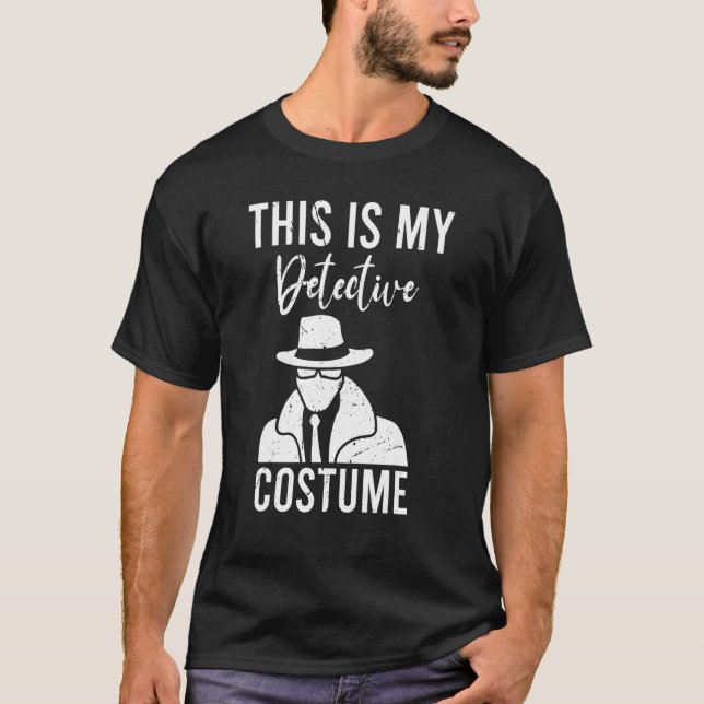 This Is My Detective Costume  Detectives T-Shirt (Front)