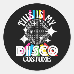 This is My Disco Costume - 1970s Funky Party  Classic Round Sticker