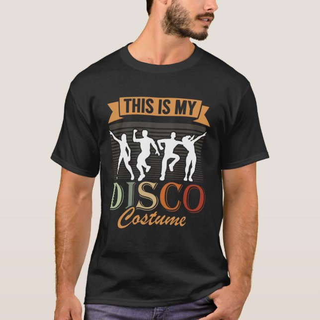 This Is My Disco Costume 1970s Outfit 70's Style D T-Shirt (Front)