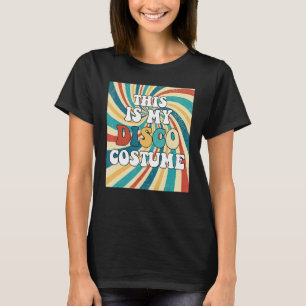 This Is My Disco Costume 70s 80s Disco Party T-Shirt