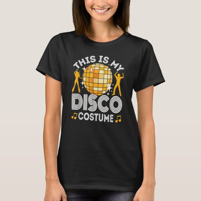 This Is My Disco Costume 70s & 80s Party Outfit Me T-Shirt (Front)