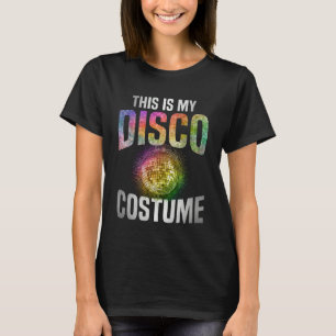 This is My Disco Costume 70s Halloween Party Lazy T-Shirt