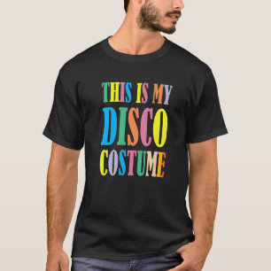 This Is My Disco Costume  Disco 70s 80s Party Retr T-Shirt