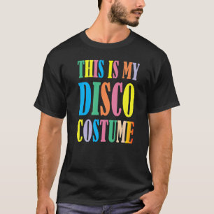 This Is My Disco Costume  Disco 70s 80s Party Retr T-Shirt