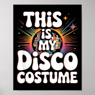 This Is My Disco Costume Funny 70s Retro Disco Par Poster