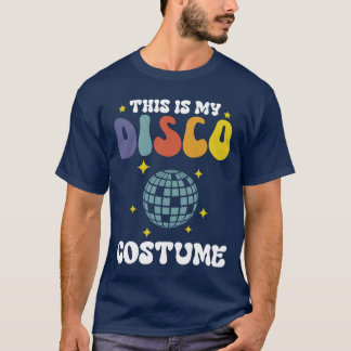 This Is My Disco Costume Halloween 70s Party Disco T-Shirt