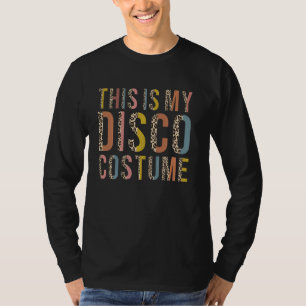 This Is My Disco Costume Halloween Cosplay 70's 80 T-Shirt