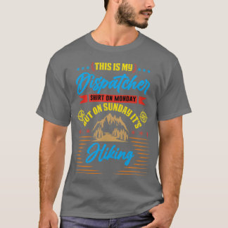 This is my Dispatcher on Monday but on Sunday itx2 T-Shirt
