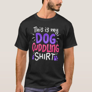 This Is My Dog Cuddling Shirt Funny Gift Dog Lover