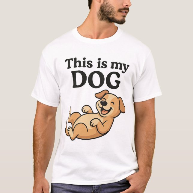 This is My Dog – Funny Pet Owner T-shirt (Front)