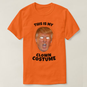 This is my Donald Trump Clown Costume T-Shirt