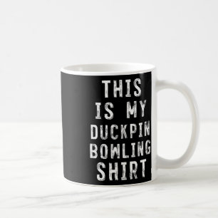 This Is My Duckpin Bowling Shirt Bowler  Coffee Mug