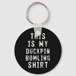 This Is My Duckpin Bowling Shirt Bowler Key Ring