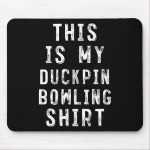 This Is My Duckpin Bowling Shirt Bowler Mouse Mat