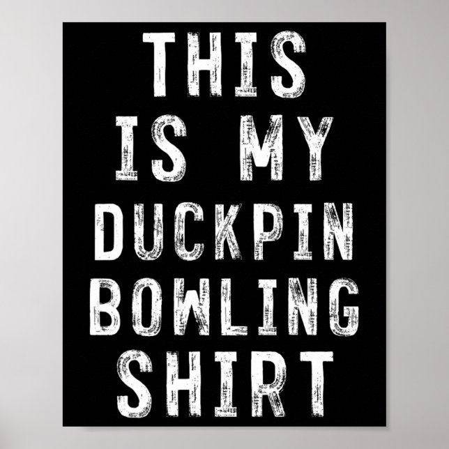 This Is My Duckpin Bowling Shirt Bowler  Poster (Front)