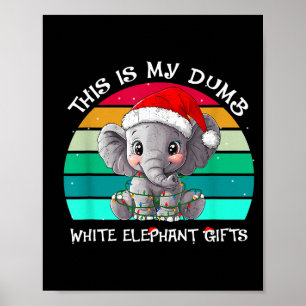 This Is My Dumb White Elephant Christmas Xmas Unde Poster