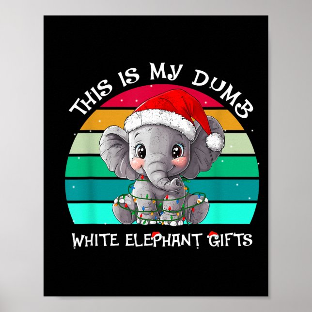 This Is My Dumb White Elephant Christmas Xmas Unde Poster (Front)