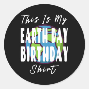 This Is My Earth Day Birthday Shirt - Mother Earth Classic Round Sticker