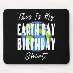 This Is My Earth Day Birthday Shirt - Mother Earth Mouse Mat