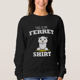 This Is My Ferret Cute Rodent Saying Ferret Long S Sweatshirt