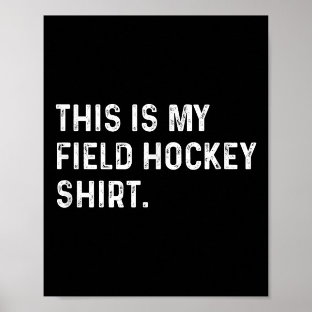 This Is My Field Hockey Shirt - Sport Game Team Ga Poster (Front)