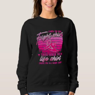 This Is My Fight Take Back My Life Prove I Am All Sweatshirt