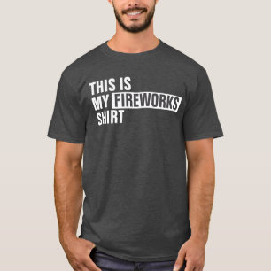 This is my FIREWORKS shirt