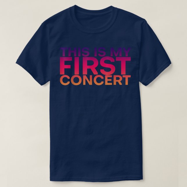 This Is My First Concert ------  T-Shirt (Design Front)