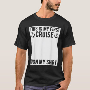 This Is My First Cruise Sign My Funny Matching Gro T-Shirt