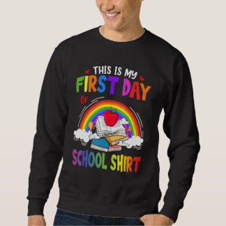 This Is My First Day Of School  Back To School Sweatshirt