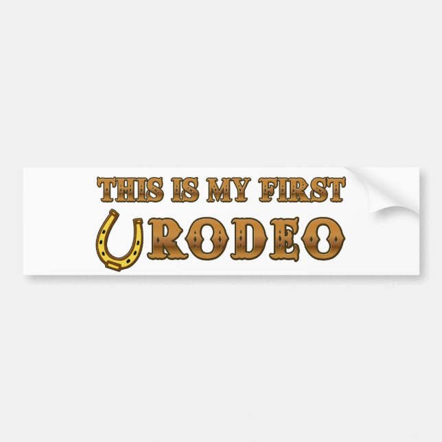 This Is My First Rodeo Bumper Sticker (Front)