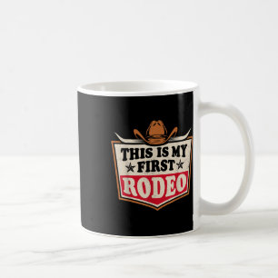 This Is My First Rodeo Cowboy Cowgirl Hat Men Wome Coffee Mug