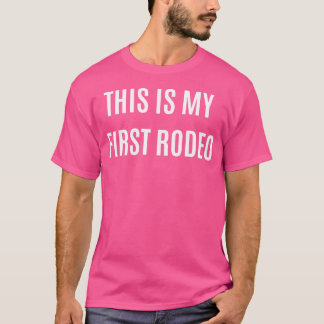 This Is My First Rodeo T-Shirt