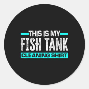 This Is My Fish Tank Cleaning Shirt Funny Aquarium Classic Round Sticker