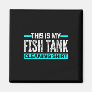 This Is My Fish Tank Cleaning Shirt Funny Aquarium Magnet