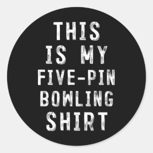 This Is My Five-pin Bowling Shirt Bowler Classic Round Sticker
