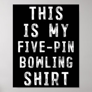 This Is My Five-pin Bowling Shirt Bowler  Poster