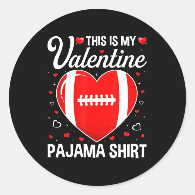This Is My Football Is My Valentine Pajama Fun Spo Classic Round Sticker (Front)
