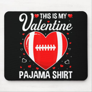 This Is My Football Is My Valentine Pajama Fun Spo Mouse Mat