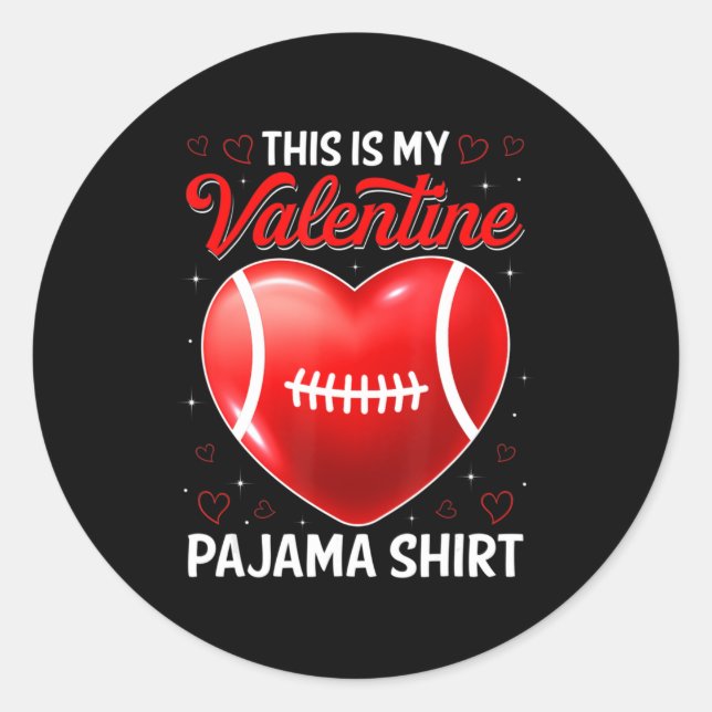 This Is My Football Is My Valentine Pajama Sport P Classic Round Sticker (Front)