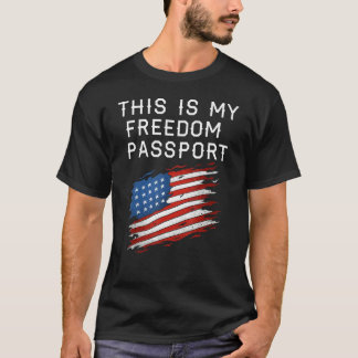 This Is My Freedom Passport Medical Distress Usa F T-Shirt