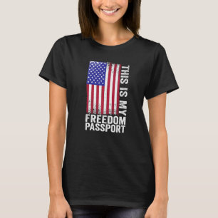 This Is My Freedom Passport Medical Freedom No Man T-Shirt